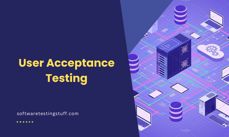 User Acceptance Testing