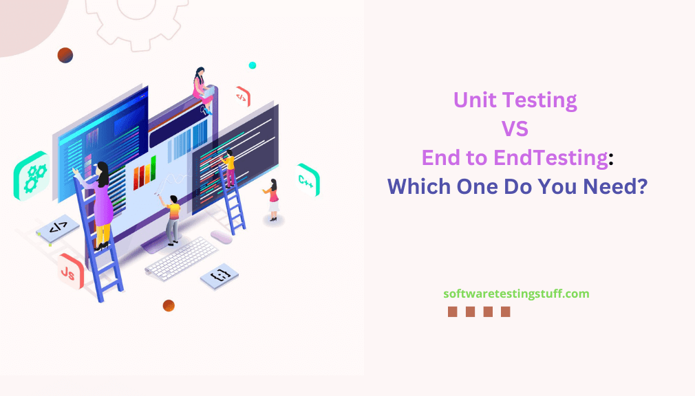Unit Testing VS End to End Testing