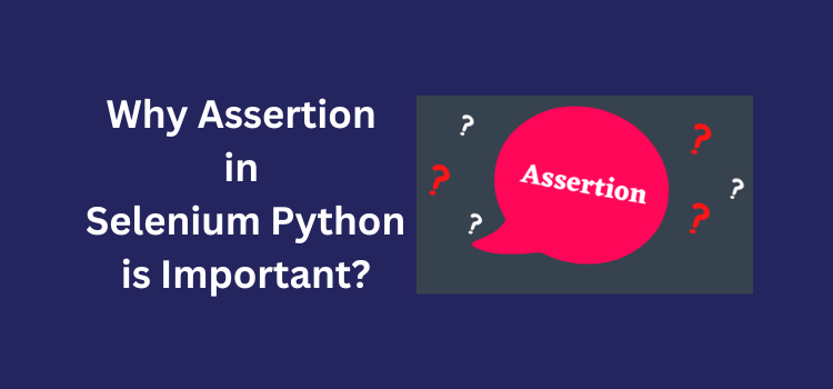 Why Assertion in Selenium Python is Important