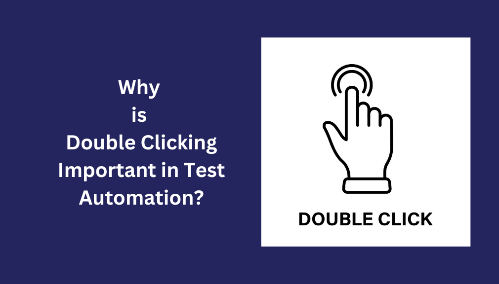Why is Double Clicking Important in Test Automation