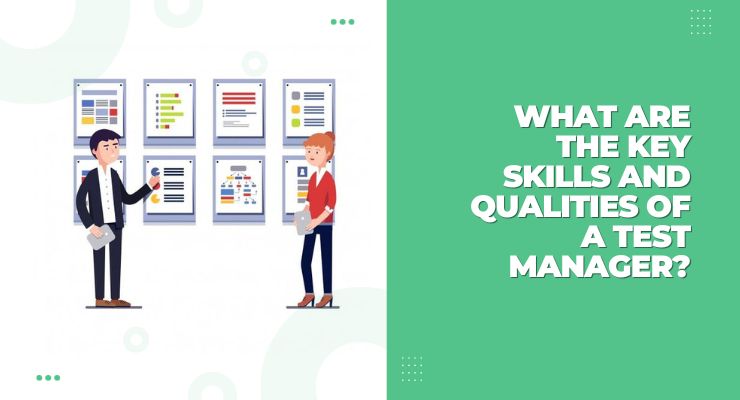 What are the Key Skills and Qualities of a Test Manager
