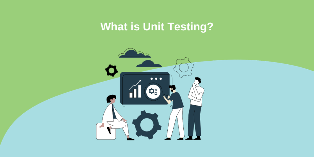 What is Unit Testing
